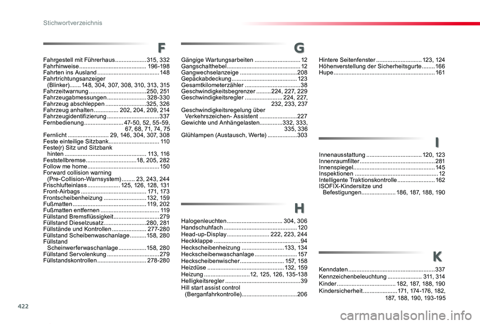 TOYOTA PROACE 2020  Betriebsanleitungen (in German) 422
Proace_de_Chap11_index-alpha_ed2019_V02
f
h
Hintere Seitenfenster ............................123, 124Höhenverstellung der Sicherheitsgurte ........166Hupe  ......................................