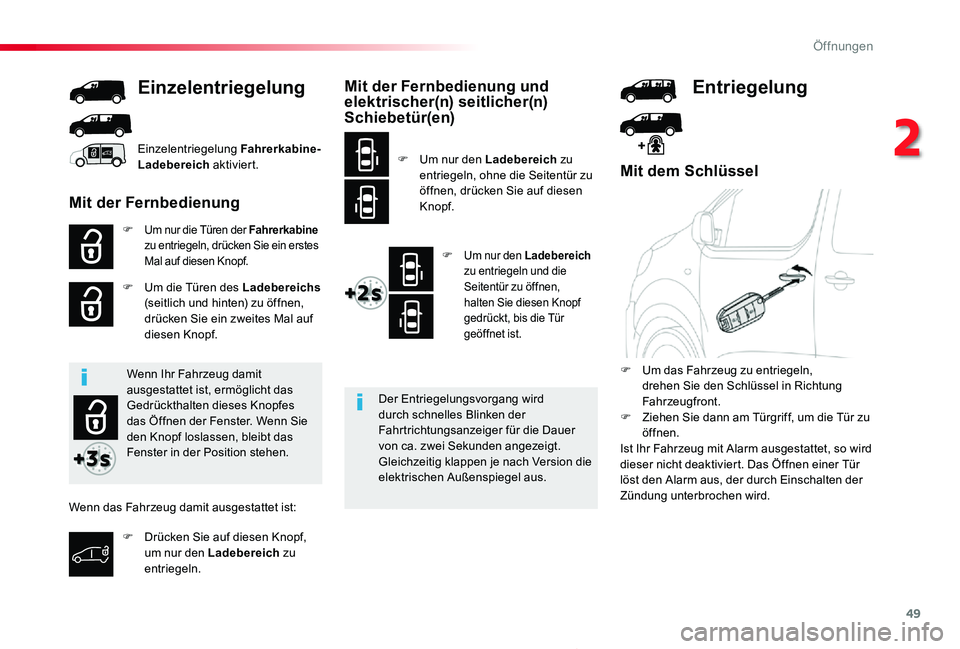 TOYOTA PROACE 2020 Betriebsanleitungen (in German) 49
Proace_de_Chap02_ouvertures_ed2019_V02
Mit dem Schlüssel
F Um nur die Türen der Fahrerkabine zu entriegeln, drücken Sie ein erstes Mal auf diesen Knopf.
F Um die Türen des Ladebereichs (seitlic TOYOTA PROACE 2020 Betriebsanleitungen (in German) 49
Proace_de_Chap02_ouvertures_ed2019_V02
Mit dem Schlüssel
F Um nur die Türen der Fahrerkabine zu entriegeln, drücken Sie ein erstes Mal auf diesen Knopf.
F Um die Türen des Ladebereichs (seitlic