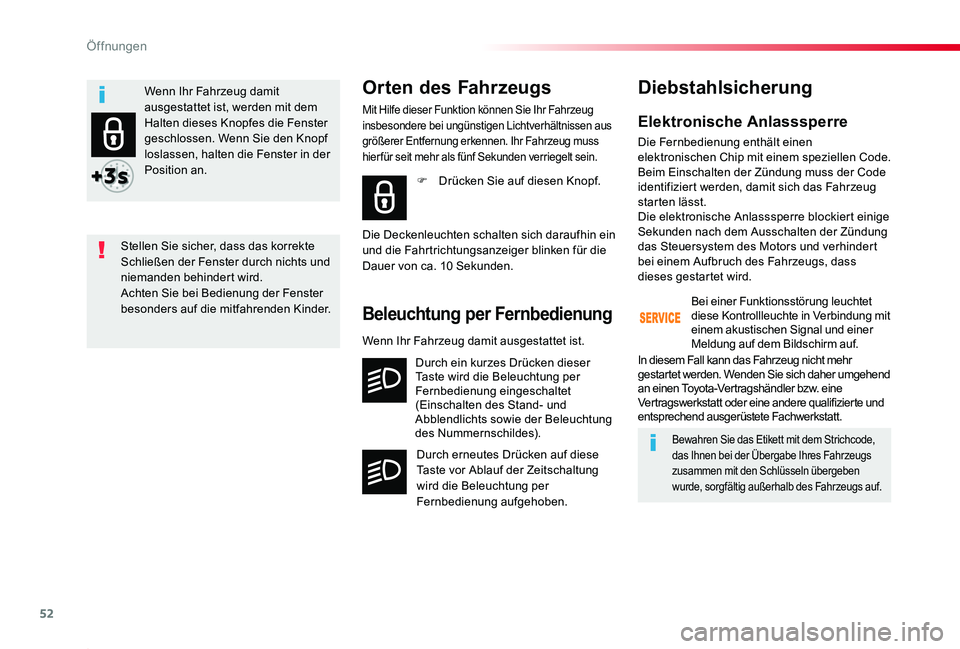 TOYOTA PROACE 2020 Betriebsanleitungen (in German) 52
Proace_de_Chap02_ouvertures_ed2019_V02
Elektronische Anlasssperre
Die Fernbedienung enthält einen elektronischen Chip mit einem speziellen Code. Beim Einschalten der Zündung muss der Code identif TOYOTA PROACE 2020 Betriebsanleitungen (in German) 52
Proace_de_Chap02_ouvertures_ed2019_V02
Elektronische Anlasssperre
Die Fernbedienung enthält einen elektronischen Chip mit einem speziellen Code. Beim Einschalten der Zündung muss der Code identif