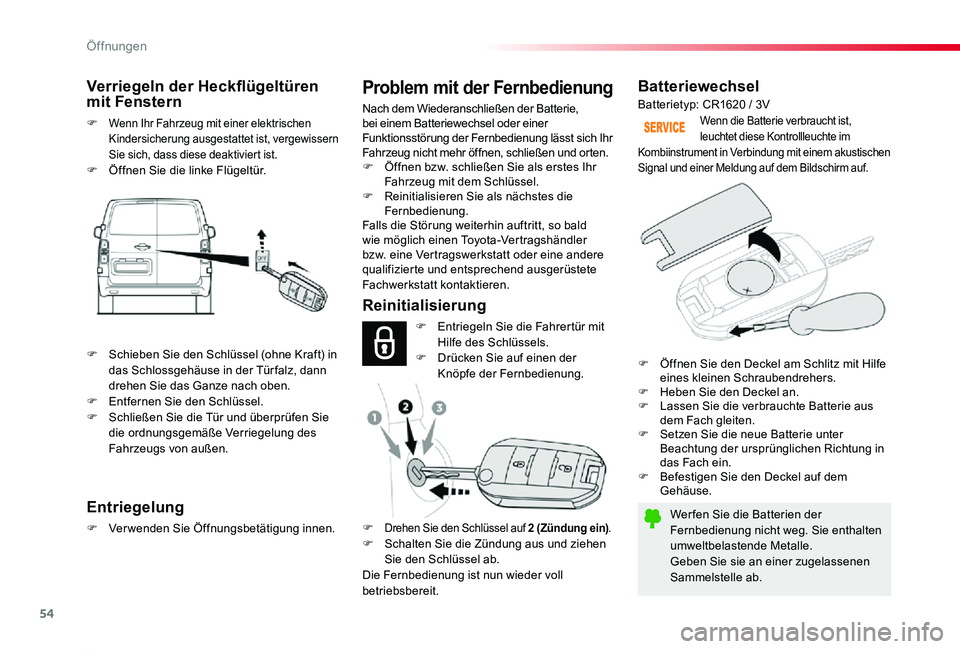 TOYOTA PROACE 2020 Betriebsanleitungen (in German) 54
Proace_de_Chap02_ouvertures_ed2019_V02
Batteriewechsel
Wer fen Sie die Batterien der Fernbedienung nicht weg. Sie enthalten umweltbelastende Metalle.Geben Sie sie an einer zugelassenen Sammelstelle TOYOTA PROACE 2020 Betriebsanleitungen (in German) 54
Proace_de_Chap02_ouvertures_ed2019_V02
Batteriewechsel
Wer fen Sie die Batterien der Fernbedienung nicht weg. Sie enthalten umweltbelastende Metalle.Geben Sie sie an einer zugelassenen Sammelstelle