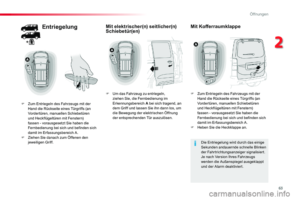 TOYOTA PROACE 2020 Betriebsanleitungen (in German) 63
Proace_de_Chap02_ouvertures_ed2019_V02
Entriegelung
F Zum Entriegeln des Fahrzeugs mit der Hand die Rückseite eines Türgriffs (an Vordertüren, manuellen Schiebetüren und Heckflügeltüren mit F TOYOTA PROACE 2020 Betriebsanleitungen (in German) 63
Proace_de_Chap02_ouvertures_ed2019_V02
Entriegelung
F Zum Entriegeln des Fahrzeugs mit der Hand die Rückseite eines Türgriffs (an Vordertüren, manuellen Schiebetüren und Heckflügeltüren mit F