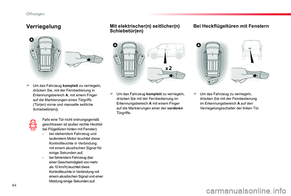 TOYOTA PROACE 2020 Betriebsanleitungen (in German) 64
Proace_de_Chap02_ouvertures_ed2019_V02
Mit elektrischer(n) seitlicher(n) Schiebetür(en)Verriegelung
F Um das Fahrzeug komplett zu verriegeln, drücken Sie, mit der Fernbedienung in Erkennungsberei TOYOTA PROACE 2020 Betriebsanleitungen (in German) 64
Proace_de_Chap02_ouvertures_ed2019_V02
Mit elektrischer(n) seitlicher(n) Schiebetür(en)Verriegelung
F Um das Fahrzeug komplett zu verriegeln, drücken Sie, mit der Fernbedienung in Erkennungsberei