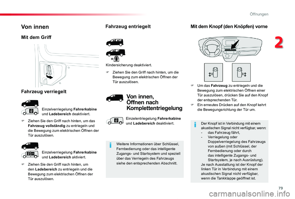 TOYOTA PROACE 2020 Betriebsanleitungen (in German) 79
Proace_de_Chap02_ouvertures_ed2019_V02
F Ziehen Sie den Griff nach hinten, um den Ladebereich zu entriegeln und die Bewegung zum elektrischen Öffnen der Tür auszulösen.
F Ziehen Sie den Griff na TOYOTA PROACE 2020 Betriebsanleitungen (in German) 79
Proace_de_Chap02_ouvertures_ed2019_V02
F Ziehen Sie den Griff nach hinten, um den Ladebereich zu entriegeln und die Bewegung zum elektrischen Öffnen der Tür auszulösen.
F Ziehen Sie den Griff na