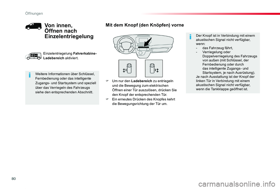 TOYOTA PROACE 2020 Betriebsanleitungen (in German) 80
Proace_de_Chap02_ouvertures_ed2019_V02
F Um nur den Ladebereich zu entriegeln und die Bewegung zum elektrischen Öffnen einer Tür auszulösen, drücken Sie den Knopf der entsprechenden Tür.F Ein TOYOTA PROACE 2020 Betriebsanleitungen (in German) 80
Proace_de_Chap02_ouvertures_ed2019_V02
F Um nur den Ladebereich zu entriegeln und die Bewegung zum elektrischen Öffnen einer Tür auszulösen, drücken Sie den Knopf der entsprechenden Tür.F Ein