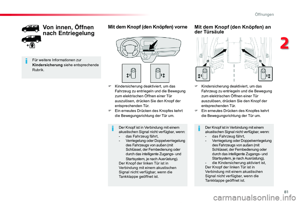 TOYOTA PROACE 2020 Betriebsanleitungen (in German) 81
Proace_de_Chap02_ouvertures_ed2019_V02
F Kindersicherung deaktiviert, um das Fahrzeug zu entriegeln und die Bewegung zum elektrischen Öffnen einer Tür auszulösen, drücken Sie den Knopf der ents TOYOTA PROACE 2020 Betriebsanleitungen (in German) 81
Proace_de_Chap02_ouvertures_ed2019_V02
F Kindersicherung deaktiviert, um das Fahrzeug zu entriegeln und die Bewegung zum elektrischen Öffnen einer Tür auszulösen, drücken Sie den Knopf der ents