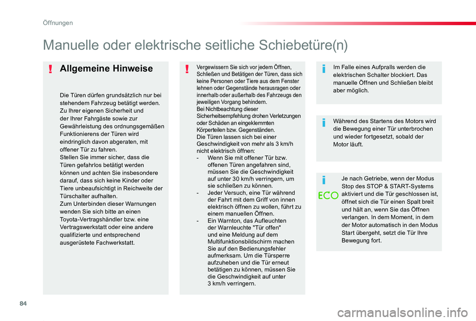 TOYOTA PROACE 2020 Betriebsanleitungen (in German) 84
Proace_de_Chap02_ouvertures_ed2019_V02
Allgemeine Hinweise
Die Türen dür fen grundsätzlich nur bei stehendem Fahrzeug betätigt werden.Zu Ihrer eigenen Sicherheit und der Ihrer Fahrgäste sowie TOYOTA PROACE 2020 Betriebsanleitungen (in German) 84
Proace_de_Chap02_ouvertures_ed2019_V02
Allgemeine Hinweise
Die Türen dür fen grundsätzlich nur bei stehendem Fahrzeug betätigt werden.Zu Ihrer eigenen Sicherheit und der Ihrer Fahrgäste sowie