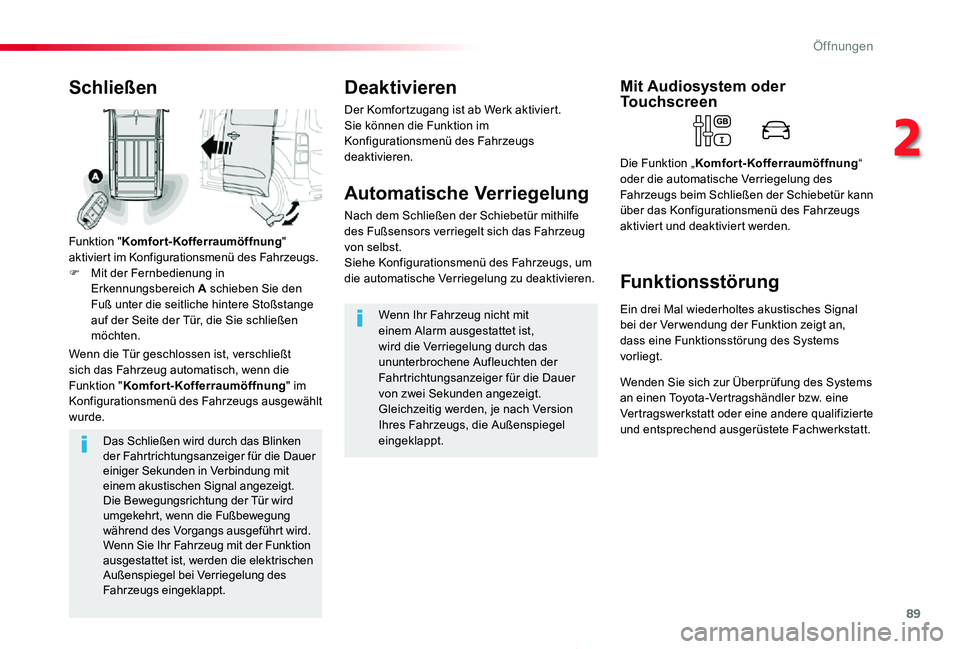 TOYOTA PROACE 2020 Betriebsanleitungen (in German) 89
Proace_de_Chap02_ouvertures_ed2019_V02
Das Schließen wird durch das Blinken der Fahrtrichtungsanzeiger für die Dauer einiger Sekunden in Verbindung mit einem akustischen Signal angezeigt.Die Bewe TOYOTA PROACE 2020 Betriebsanleitungen (in German) 89
Proace_de_Chap02_ouvertures_ed2019_V02
Das Schließen wird durch das Blinken der Fahrtrichtungsanzeiger für die Dauer einiger Sekunden in Verbindung mit einem akustischen Signal angezeigt.Die Bewe