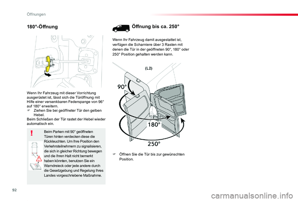 TOYOTA PROACE 2020 Betriebsanleitungen (in German) 92
Proace_de_Chap02_ouvertures_ed2019_V02
Wenn Ihr Fahrzeug mit dieser Vorrichtung ausgerüstet ist, lässt sich die Türöffnung mit Hilfe einer versenkbaren Federspange von 96° auf 180° er weitern TOYOTA PROACE 2020 Betriebsanleitungen (in German) 92
Proace_de_Chap02_ouvertures_ed2019_V02
Wenn Ihr Fahrzeug mit dieser Vorrichtung ausgerüstet ist, lässt sich die Türöffnung mit Hilfe einer versenkbaren Federspange von 96° auf 180° er weitern