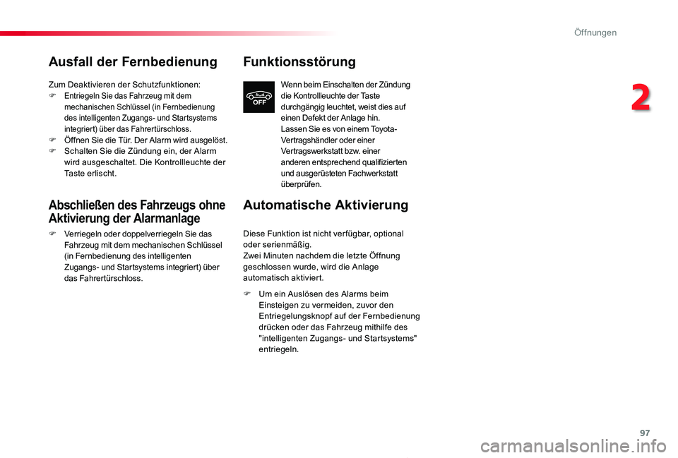 TOYOTA PROACE 2020 Betriebsanleitungen (in German) 97
Proace_de_Chap02_ouvertures_ed2019_V02
Ausfall der Fernbedienung
Zum Deaktivieren der Schutzfunktionen:F Entriegeln Sie das Fahrzeug mit dem mechanischen Schlüssel (in Fernbedienung des intelligen TOYOTA PROACE 2020 Betriebsanleitungen (in German) 97
Proace_de_Chap02_ouvertures_ed2019_V02
Ausfall der Fernbedienung
Zum Deaktivieren der Schutzfunktionen:F Entriegeln Sie das Fahrzeug mit dem mechanischen Schlüssel (in Fernbedienung des intelligen