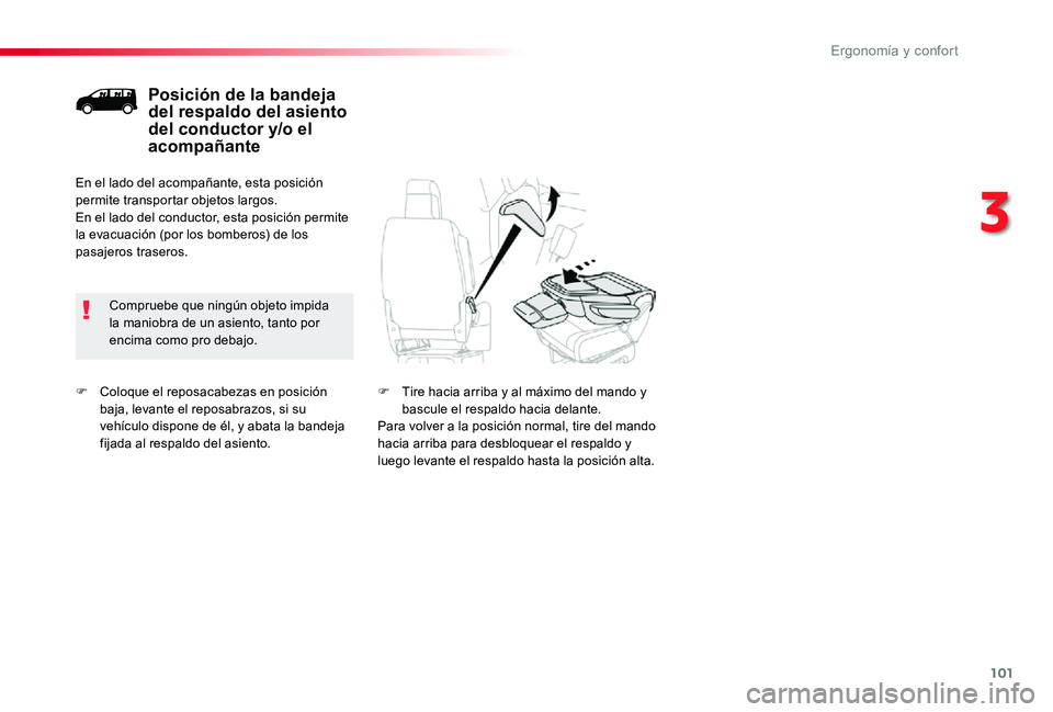 TOYOTA PROACE 2020 Manuale de Empleo (in Spanish) 101
F Coloque el reposacabezas en posición baja, levante el reposabrazos, si su vehículo dispone de él, y abata la bandeja fijada al respaldo del asiento.
Posición de la bandeja del respaldo del a TOYOTA PROACE 2020 Manuale de Empleo (in Spanish) 101
F Coloque el reposacabezas en posición baja, levante el reposabrazos, si su vehículo dispone de él, y abata la bandeja fijada al respaldo del asiento.
Posición de la bandeja del respaldo del a