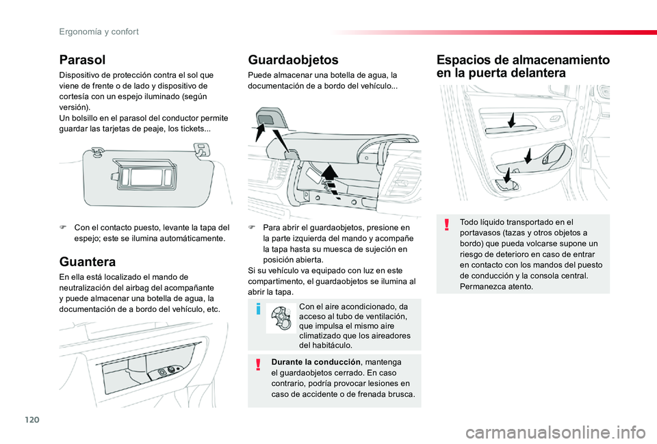 TOYOTA PROACE 2020 Manuale de Empleo (in Spanish) 120
Espacios de almacenamiento
en la puerta delantera
Todo líquido transportado en el portavasos (tazas y otros objetos a bordo) que pueda volcarse supone un riesgo de deterioro en caso de entrar en TOYOTA PROACE 2020 Manuale de Empleo (in Spanish) 120
Espacios de almacenamiento
en la puerta delantera
Todo líquido transportado en el portavasos (tazas y otros objetos a bordo) que pueda volcarse supone un riesgo de deterioro en caso de entrar en