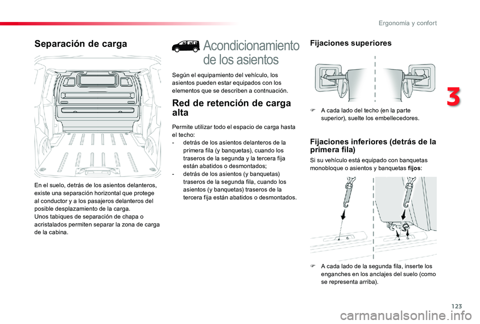 TOYOTA PROACE 2020 Manuale de Empleo (in Spanish) 123
Separación de carga
En el suelo, detrás de los asientos delanteros, existe una separación horizontal que protege al conductor y a los pasajeros delanteros del posible desplazamiento de la carga TOYOTA PROACE 2020 Manuale de Empleo (in Spanish) 123
Separación de carga
En el suelo, detrás de los asientos delanteros, existe una separación horizontal que protege al conductor y a los pasajeros delanteros del posible desplazamiento de la carga