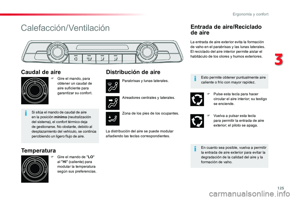 TOYOTA PROACE 2020 Manuale de Empleo (in Spanish) 125
Temperatura
Caudal de aire
F Gire el mando, para obtener un caudal de aire suficiente para garantizar su confort.
Si sitúa el mando de caudal de aire en la posición mínimo (neutralización del TOYOTA PROACE 2020 Manuale de Empleo (in Spanish) 125
Temperatura
Caudal de aire
F Gire el mando, para obtener un caudal de aire suficiente para garantizar su confort.
Si sitúa el mando de caudal de aire en la posición mínimo (neutralización del