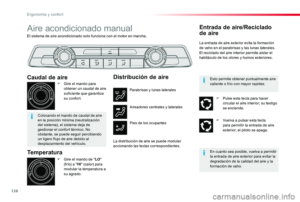 TOYOTA PROACE 2020 Manuale de Empleo (in Spanish) 126
El sistema de aire acondicionado solo funciona con el motor en marcha.
Aire acondicionado manual
Temperatura
F Gire el mando de "LO" (frío) a "HI" (calor) para modular la temperat TOYOTA PROACE 2020 Manuale de Empleo (in Spanish) 126
El sistema de aire acondicionado solo funciona con el motor en marcha.
Aire acondicionado manual
Temperatura
F Gire el mando de "LO" (frío) a "HI" (calor) para modular la temperat