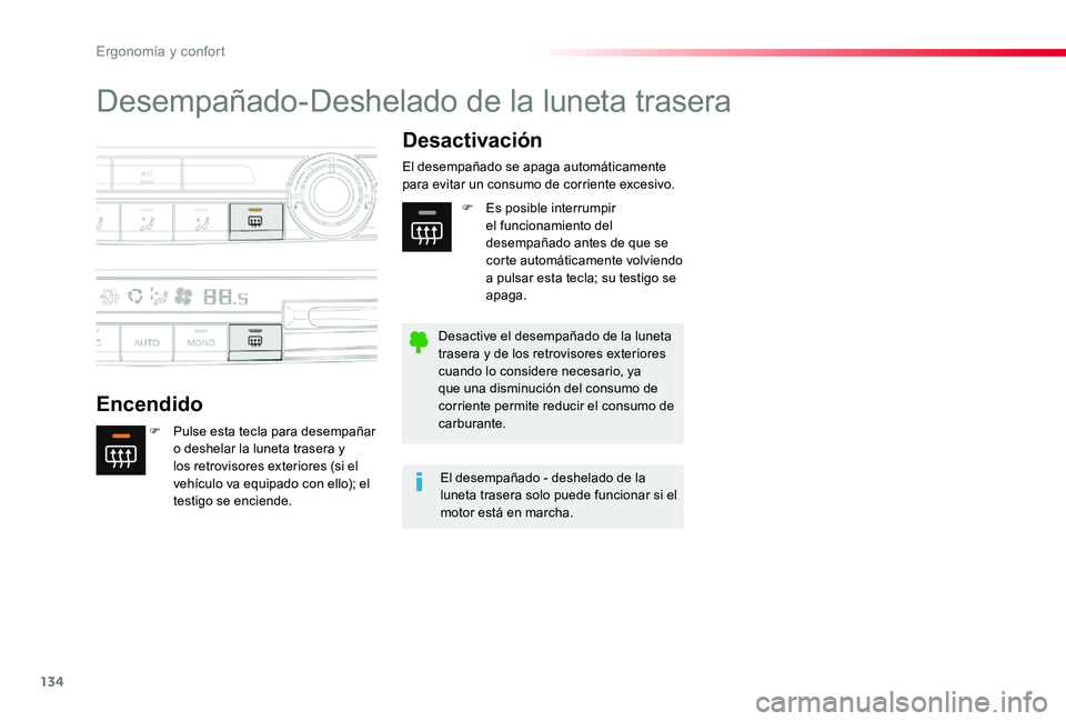 TOYOTA PROACE 2020 Manuale de Empleo (in Spanish) 134
Desempañado-Deshelado de la luneta trasera
Encendido
Desactivación
F Pulse esta tecla para desempañar o deshelar la luneta trasera y los retrovisores exteriores (si el vehículo va equipado con TOYOTA PROACE 2020 Manuale de Empleo (in Spanish) 134
Desempañado-Deshelado de la luneta trasera
Encendido
Desactivación
F Pulse esta tecla para desempañar o deshelar la luneta trasera y los retrovisores exteriores (si el vehículo va equipado con