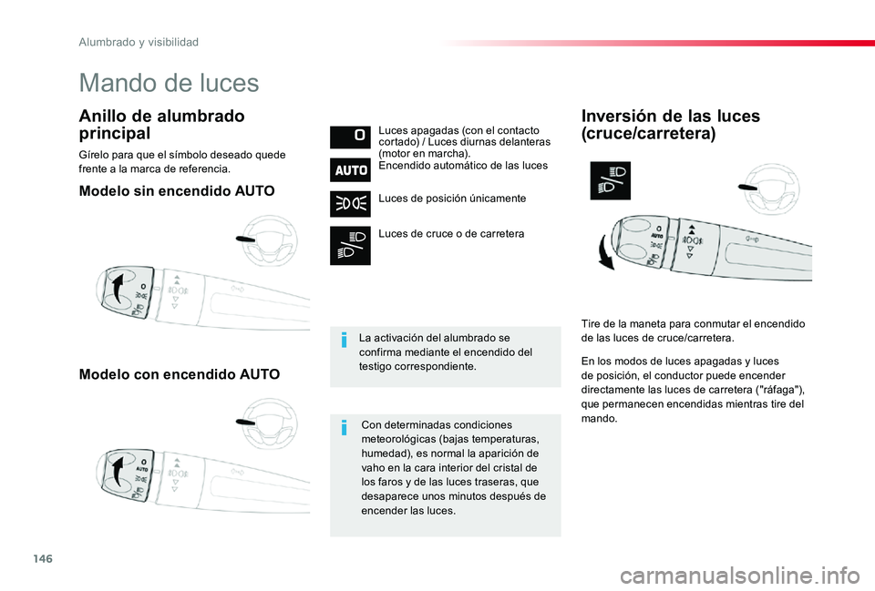 TOYOTA PROACE 2020 Manuale de Empleo (in Spanish) 146
Modelo sin encendido AUTO
Modelo con encendido AUTO
Anillo de alumbrado
principalLuces apagadas (con el contacto cortado) / Luces diurnas delanteras (motor en marcha).Encendido automático de las TOYOTA PROACE 2020 Manuale de Empleo (in Spanish) 146
Modelo sin encendido AUTO
Modelo con encendido AUTO
Anillo de alumbrado
principalLuces apagadas (con el contacto cortado) / Luces diurnas delanteras (motor en marcha).Encendido automático de las