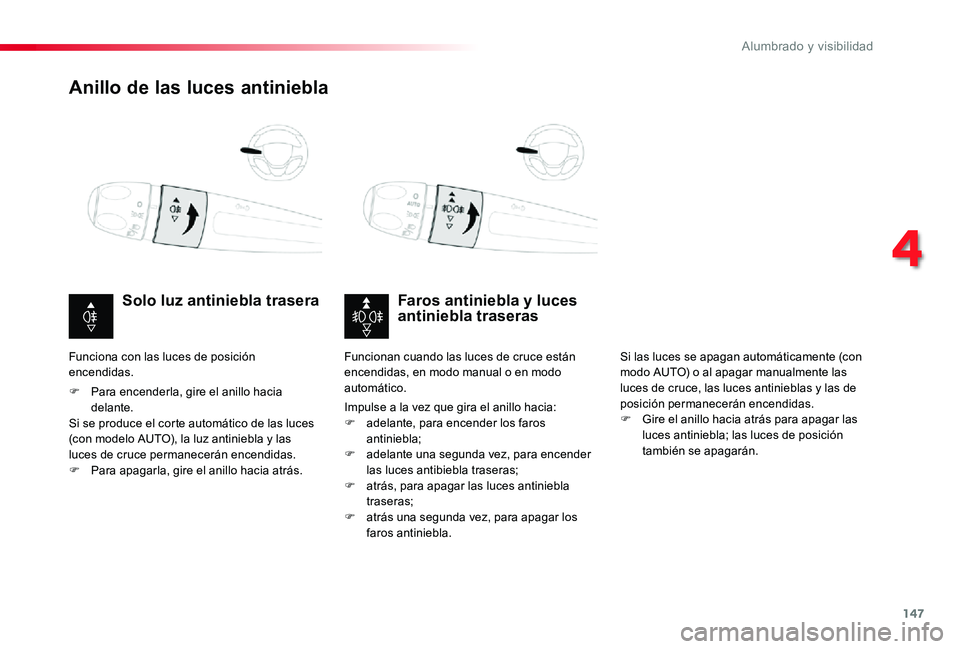 TOYOTA PROACE 2020 Manuale de Empleo (in Spanish) 147
Anillo de las luces antiniebla
Faros antiniebla y luces antiniebla traserasSolo luz antiniebla trasera
F Para encenderla, gire el anillo hacia delante.Si se produce el corte automático de las luc TOYOTA PROACE 2020 Manuale de Empleo (in Spanish) 147
Anillo de las luces antiniebla
Faros antiniebla y luces antiniebla traserasSolo luz antiniebla trasera
F Para encenderla, gire el anillo hacia delante.Si se produce el corte automático de las luc