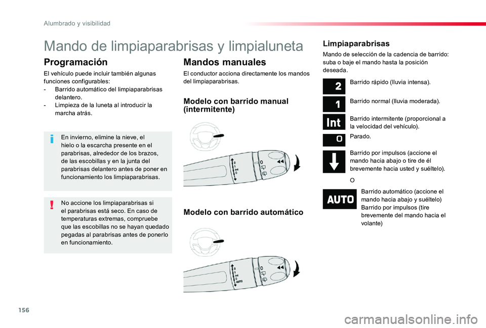 TOYOTA PROACE 2020 Manuale de Empleo (in Spanish) 156
Mando de limpiaparabrisas y limpialuneta
Mandos manuales
El conductor acciona directamente los mandos del limpiaparabrisas.
Programación
El vehÃculo puede incluir también algunas funciones conf TOYOTA PROACE 2020 Manuale de Empleo (in Spanish) 156
Mando de limpiaparabrisas y limpialuneta
Mandos manuales
El conductor acciona directamente los mandos del limpiaparabrisas.
Programación
El vehÃculo puede incluir también algunas funciones conf