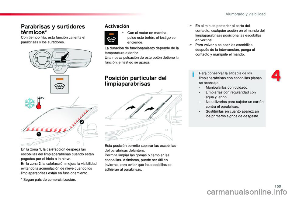TOYOTA PROACE 2020 Manuale de Empleo (in Spanish) 159
* Según paÃs de comercialización.
Parabrisas y surtidores
térmicos*Con tiempo frÃo, esta función calienta el parabrisas y los surtidores.
En la zona 1, la calefacción despega las escobilla TOYOTA PROACE 2020 Manuale de Empleo (in Spanish) 159
* Según paÃs de comercialización.
Parabrisas y surtidores
térmicos*Con tiempo frÃo, esta función calienta el parabrisas y los surtidores.
En la zona 1, la calefacción despega las escobilla