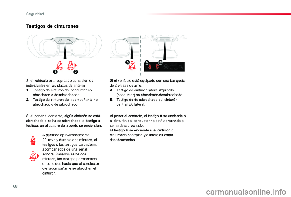 TOYOTA PROACE 2020 Manuale de Empleo (in Spanish) 168
Testigos de cinturones
Si el vehículo está equipado con asientos individuales en las plazas delanteras:1. Testigo de cinturón del conductor no abrochado o desabrochados.2. Testigo de cinturón TOYOTA PROACE 2020 Manuale de Empleo (in Spanish) 168
Testigos de cinturones
Si el vehículo está equipado con asientos individuales en las plazas delanteras:1. Testigo de cinturón del conductor no abrochado o desabrochados.2. Testigo de cinturón