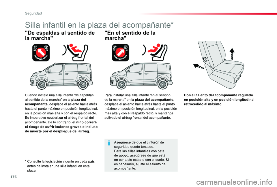 TOYOTA PROACE 2020 Manuale de Empleo (in Spanish) 176
Con el asiento del acompañante regulado en posición alta y en posición longitudinal retrocedido al máximo.
"De espaldas al sentido de
la marcha"
Silla infantil en la plaza del acompa TOYOTA PROACE 2020 Manuale de Empleo (in Spanish) 176
Con el asiento del acompañante regulado en posición alta y en posición longitudinal retrocedido al máximo.
"De espaldas al sentido de
la marcha"
Silla infantil en la plaza del acompa