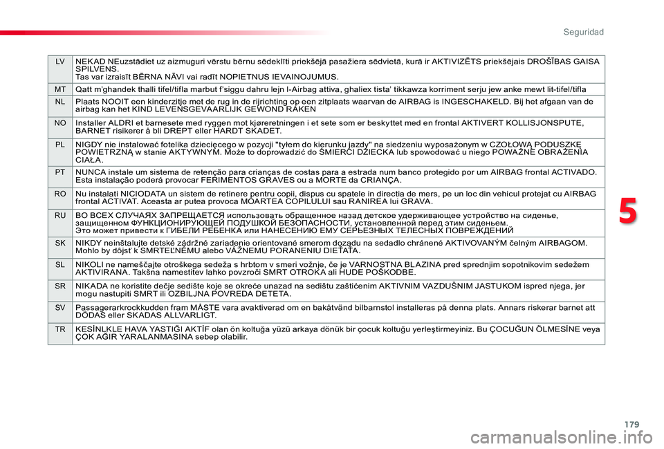 TOYOTA PROACE 2020 Manuale de Empleo (in Spanish) 179
LVNEK AD NEuzstādiet uz aizmuguri vērstu bērnu sēdeklīti priekšējā pasažiera sēdvietā, kurā ir AKTIVIZĒTS priekšējais DROŠĪBAS GAISA S P I LV E N S .Tas var izraisīt BĒRNA NĀVI TOYOTA PROACE 2020 Manuale de Empleo (in Spanish) 179
LVNEK AD NEuzstādiet uz aizmuguri vērstu bērnu sēdeklīti priekšējā pasažiera sēdvietā, kurā ir AKTIVIZĒTS priekšējais DROŠĪBAS GAISA S P I LV E N S .Tas var izraisīt BĒRNA NĀVI