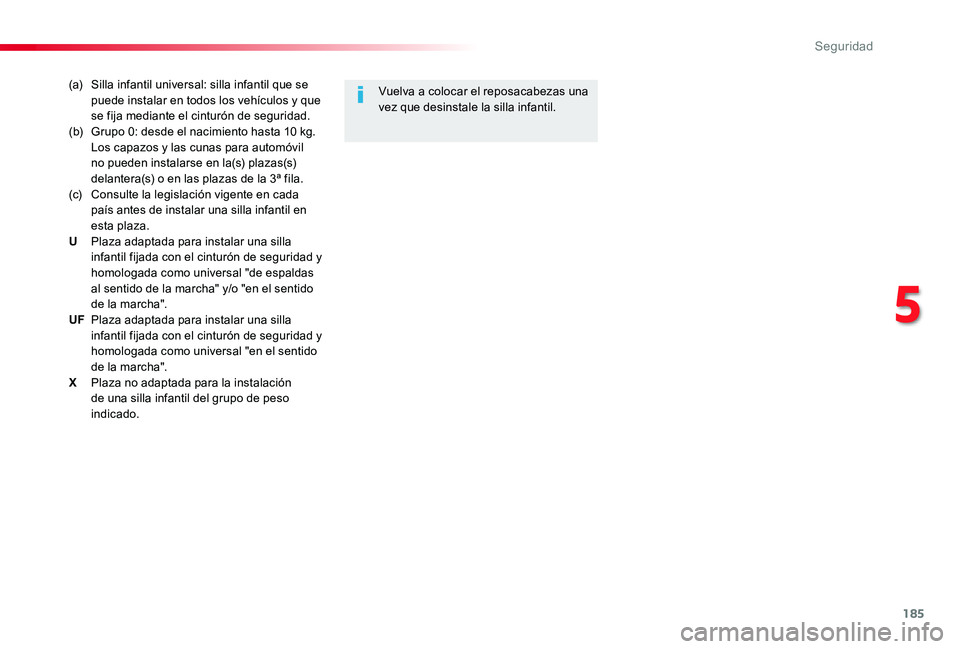 TOYOTA PROACE 2020 Manuale de Empleo (in Spanish) 185
(a) Silla infantil universal: silla infantil que se puede instalar en todos los vehículos y que se fija mediante el cinturón de seguridad.(b) Grupo 0: desde el nacimiento hasta 10 kg. Los capazo TOYOTA PROACE 2020 Manuale de Empleo (in Spanish) 185
(a) Silla infantil universal: silla infantil que se puede instalar en todos los vehículos y que se fija mediante el cinturón de seguridad.(b) Grupo 0: desde el nacimiento hasta 10 kg. Los capazo