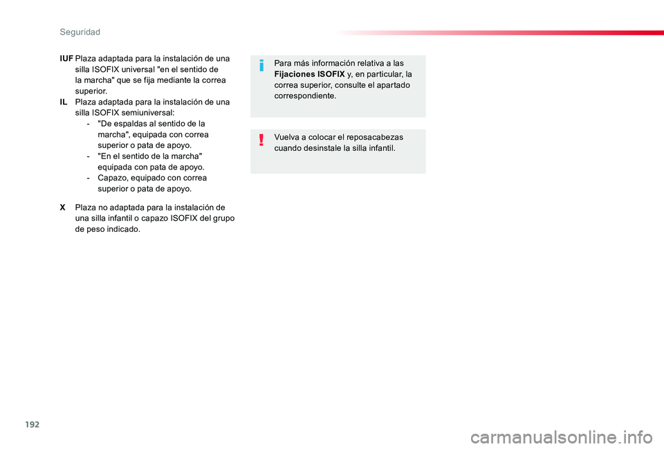 TOYOTA PROACE 2020 Manuale de Empleo (in Spanish) 192
IUF Plaza adaptada para la instalación de una silla ISOFIX universal "en el sentido de la marcha" que se fija mediante la correa superior.IL Plaza adaptada para la instalación de una sil TOYOTA PROACE 2020 Manuale de Empleo (in Spanish) 192
IUF Plaza adaptada para la instalación de una silla ISOFIX universal "en el sentido de la marcha" que se fija mediante la correa superior.IL Plaza adaptada para la instalación de una sil