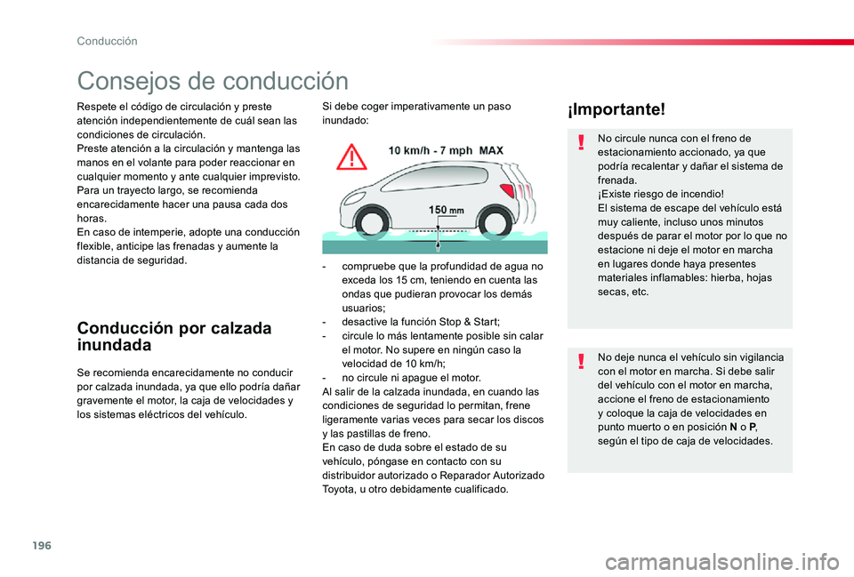 TOYOTA PROACE 2020 Manuale de Empleo (in Spanish) 196
Consejos de conducción
Respete el código de circulación y preste atención independientemente de cuál sean las condiciones de circulación.Preste atención a la circulación y mantenga las man TOYOTA PROACE 2020 Manuale de Empleo (in Spanish) 196
Consejos de conducción
Respete el código de circulación y preste atención independientemente de cuál sean las condiciones de circulación.Preste atención a la circulación y mantenga las man