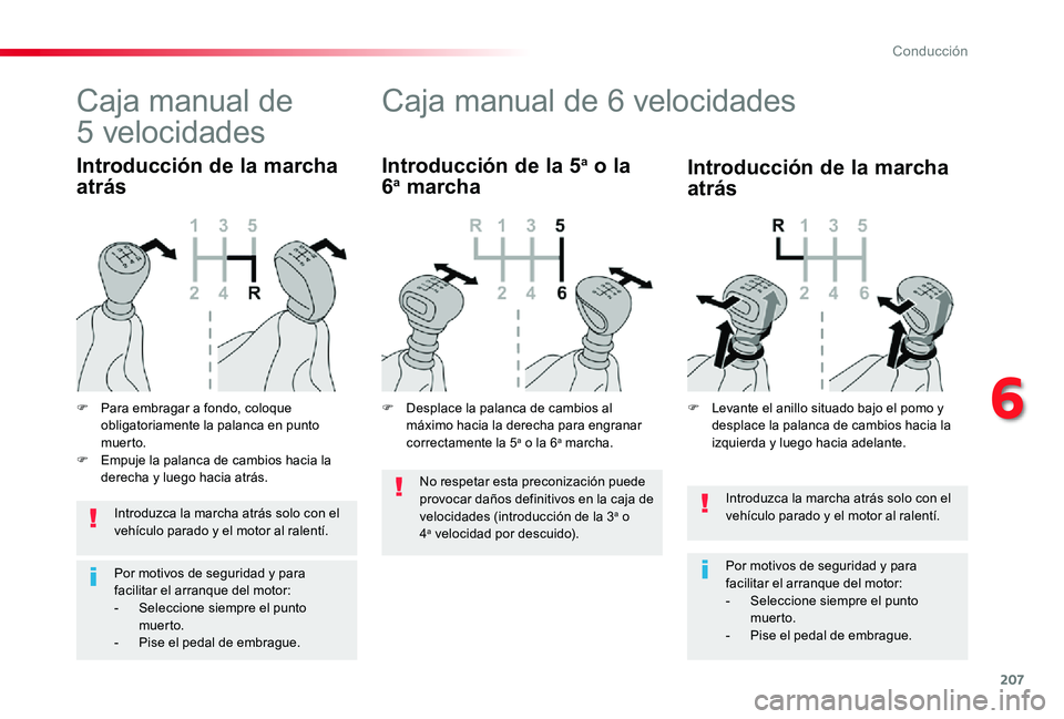 TOYOTA PROACE 2020 Manuale de Empleo (in Spanish) 207
Introduzca la marcha atrás solo con el vehÃculo parado y el motor al ralentÃ.
Por motivos de seguridad y para facilitar el arranque del motor:- Seleccione siempre el punto muer to.- Pise el p TOYOTA PROACE 2020 Manuale de Empleo (in Spanish) 207
Introduzca la marcha atrás solo con el vehÃculo parado y el motor al ralentÃ.
Por motivos de seguridad y para facilitar el arranque del motor:- Seleccione siempre el punto muer to.- Pise el p
