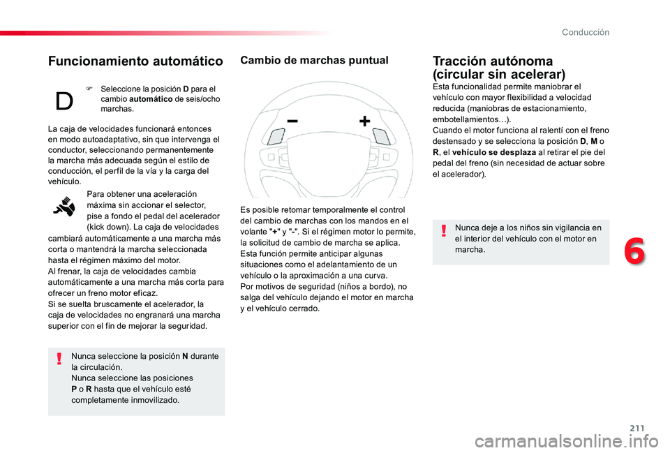 TOYOTA PROACE 2020 Manuale de Empleo (in Spanish) 211
Funcionamiento automático
Nunca seleccione la posición N durante la circulación.Nunca seleccione las posiciones P o R hasta que el vehículo esté completamente inmovilizado.
Tracción autónom TOYOTA PROACE 2020 Manuale de Empleo (in Spanish) 211
Funcionamiento automático
Nunca seleccione la posición N durante la circulación.Nunca seleccione las posiciones P o R hasta que el vehículo esté completamente inmovilizado.
Tracción autónom