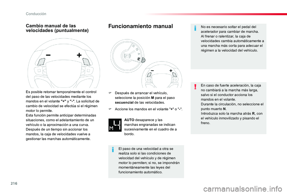 TOYOTA PROACE 2020 Manuale de Empleo (in Spanish) 216
Cambio manual de las velocidades (puntualmente)
Es posible retomar temporalmente el control del paso de las velocidades mediante los mandos en el volante "+" y "-". La solicitud de TOYOTA PROACE 2020 Manuale de Empleo (in Spanish) 216
Cambio manual de las velocidades (puntualmente)
Es posible retomar temporalmente el control del paso de las velocidades mediante los mandos en el volante "+" y "-". La solicitud de