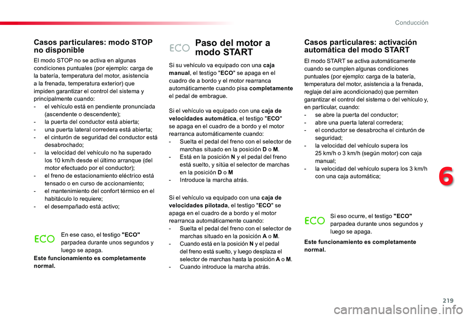 TOYOTA PROACE 2020 Manuale de Empleo (in Spanish) 219
Paso del motor a
modo START
El modo START se activa automáticamente cuando se cumplen algunas condiciones puntuales (por ejemplo: carga de la batería, temperatura del motor, asistencia a la fre TOYOTA PROACE 2020 Manuale de Empleo (in Spanish) 219
Paso del motor a
modo START
El modo START se activa automáticamente cuando se cumplen algunas condiciones puntuales (por ejemplo: carga de la batería, temperatura del motor, asistencia a la fre