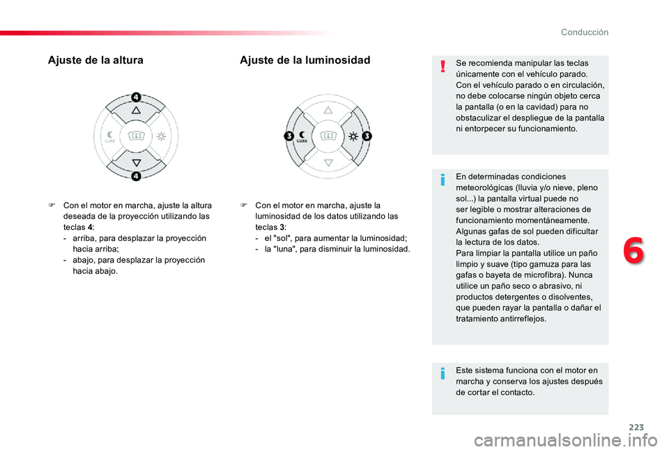 TOYOTA PROACE 2020 Manuale de Empleo (in Spanish) 223
F Con el motor en marcha, ajuste la luminosidad de los datos utilizando las teclas 3:- el "sol", para aumentar la luminosidad;- la "luna", para disminuir la luminosidad.
Ajuste d TOYOTA PROACE 2020 Manuale de Empleo (in Spanish) 223
F Con el motor en marcha, ajuste la luminosidad de los datos utilizando las teclas 3:- el "sol", para aumentar la luminosidad;- la "luna", para disminuir la luminosidad.
Ajuste d