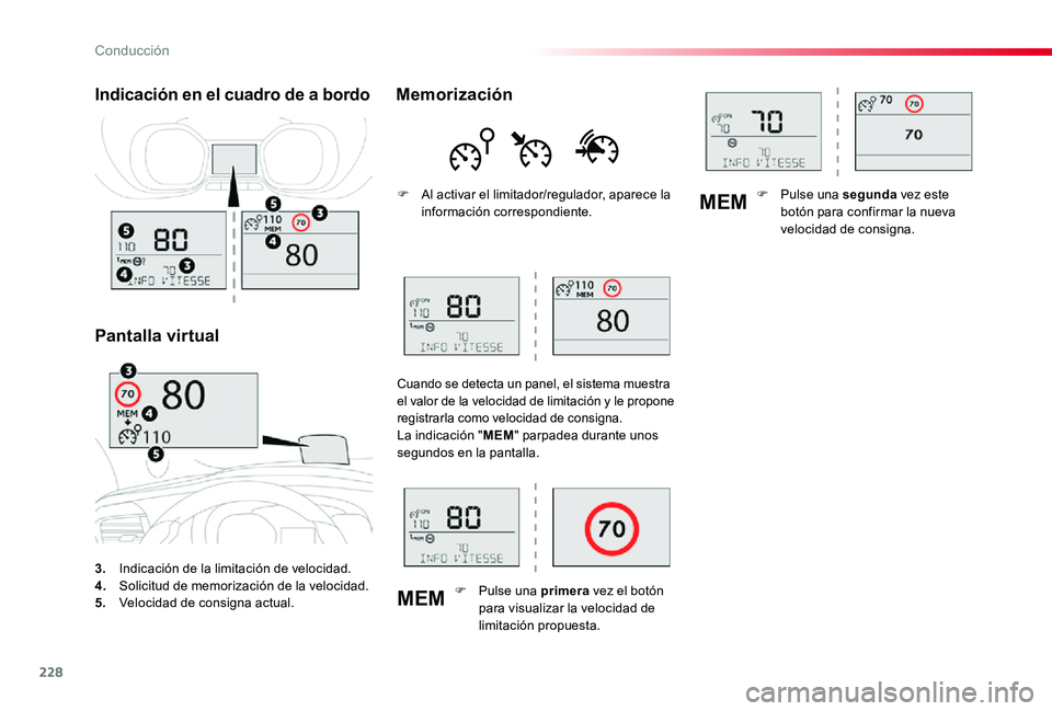 TOYOTA PROACE 2020 Manuale de Empleo (in Spanish) 228
MEM
MEM
3. Indicación de la limitación de velocidad.4. Solicitud de memorización de la velocidad.5. Velocidad de consigna actual.
Indicación en el cuadro de a bordo
Pantalla virtual
Memorizac TOYOTA PROACE 2020 Manuale de Empleo (in Spanish) 228
MEM
MEM
3. Indicación de la limitación de velocidad.4. Solicitud de memorización de la velocidad.5. Velocidad de consigna actual.
Indicación en el cuadro de a bordo
Pantalla virtual
Memorizac