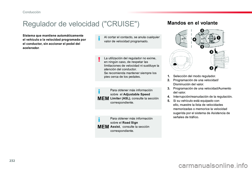 TOYOTA PROACE 2020 Manuale de Empleo (in Spanish) 232
MEM
MEM
Regulador de velocidad ("CRUISE")
Sistema que mantiene automáticamente el vehículo a la velocidad programada por el conductor, sin accionar el pedal del acelerador.
Mandos en el TOYOTA PROACE 2020 Manuale de Empleo (in Spanish) 232
MEM
MEM
Regulador de velocidad ("CRUISE")
Sistema que mantiene automáticamente el vehículo a la velocidad programada por el conductor, sin accionar el pedal del acelerador.
Mandos en el