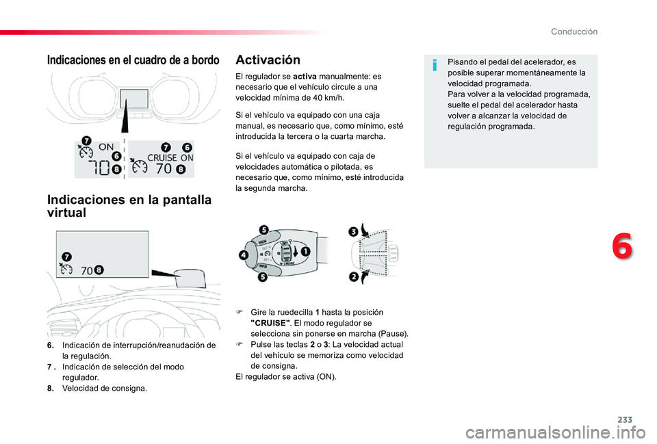 TOYOTA PROACE 2020 Manuale de Empleo (in Spanish) 233
Si el vehículo va equipado con una caja manual, es necesario que, como mínimo, esté introducida la tercera o la cuarta marcha.
Si el vehículo va equipado con caja de velocidades automática o TOYOTA PROACE 2020 Manuale de Empleo (in Spanish) 233
Si el vehículo va equipado con una caja manual, es necesario que, como mínimo, esté introducida la tercera o la cuarta marcha.
Si el vehículo va equipado con caja de velocidades automática o