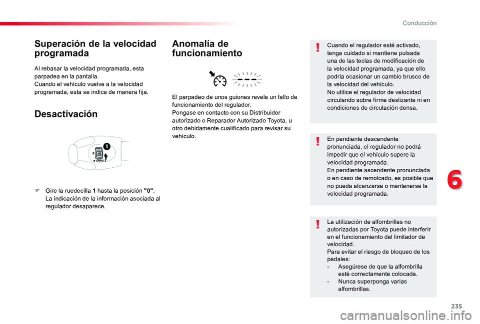 TOYOTA PROACE 2020 Manuale de Empleo (in Spanish) 235
Superación de la velocidad
programada
Al rebasar la velocidad programada, esta parpadea en la pantalla.Cuando el vehículo vuelve a la velocidad programada, esta se indica de manera fija.
Desact TOYOTA PROACE 2020 Manuale de Empleo (in Spanish) 235
Superación de la velocidad
programada
Al rebasar la velocidad programada, esta parpadea en la pantalla.Cuando el vehículo vuelve a la velocidad programada, esta se indica de manera fija.
Desact
