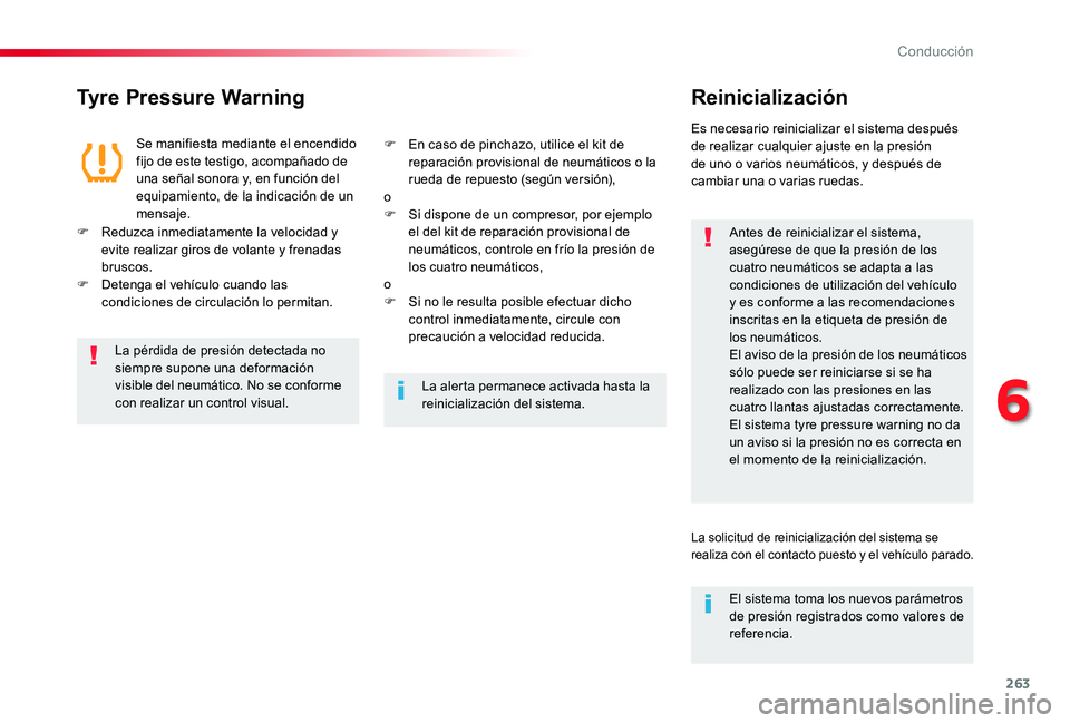 TOYOTA PROACE 2020  Manuale de Empleo (in Spanish) 263
Tyre Pressure WarningReinicialización
Antes de reinicializar el sistema, asegúrese de que la presión de los cuatro neumáticos se adapta a las condiciones de utilización del vehículo y es con