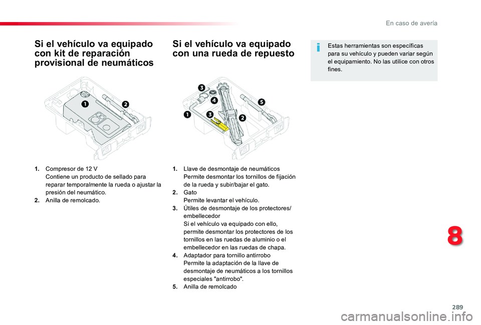 TOYOTA PROACE 2020 Manuale de Empleo (in Spanish) 289
Si el vehículo va equipado
con kit de reparación
provisional de neumáticos
1. Compresor de 12 V Contiene un producto de sellado para reparar temporalmente la rueda o ajustar la presión del TOYOTA PROACE 2020 Manuale de Empleo (in Spanish) 289
Si el vehículo va equipado
con kit de reparación
provisional de neumáticos
1. Compresor de 12 V Contiene un producto de sellado para reparar temporalmente la rueda o ajustar la presión del