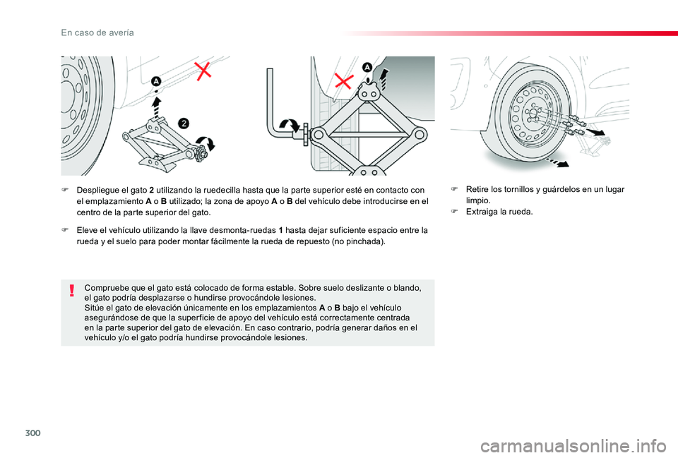 TOYOTA PROACE 2020 Manuale de Empleo (in Spanish) 300
Compruebe que el gato está colocado de forma estable. Sobre suelo deslizante o blando, el gato podría desplazarse o hundirse provocándole lesiones.Sitúe el gato de elevación únicamente en lo TOYOTA PROACE 2020 Manuale de Empleo (in Spanish) 300
Compruebe que el gato está colocado de forma estable. Sobre suelo deslizante o blando, el gato podría desplazarse o hundirse provocándole lesiones.Sitúe el gato de elevación únicamente en lo