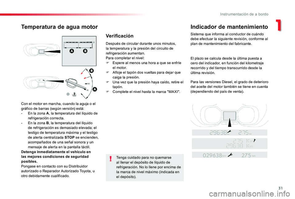 TOYOTA PROACE 2020 Manuale de Empleo (in Spanish) 31
Con el motor en marcha, cuando la aguja o el gráfico de barras (según versión) está:- En la zona A, la temperatura del líquido de refrigeración correcta.- En la zona B, la temperatura del lí TOYOTA PROACE 2020 Manuale de Empleo (in Spanish) 31
Con el motor en marcha, cuando la aguja o el gráfico de barras (según versión) está:- En la zona A, la temperatura del líquido de refrigeración correcta.- En la zona B, la temperatura del lí