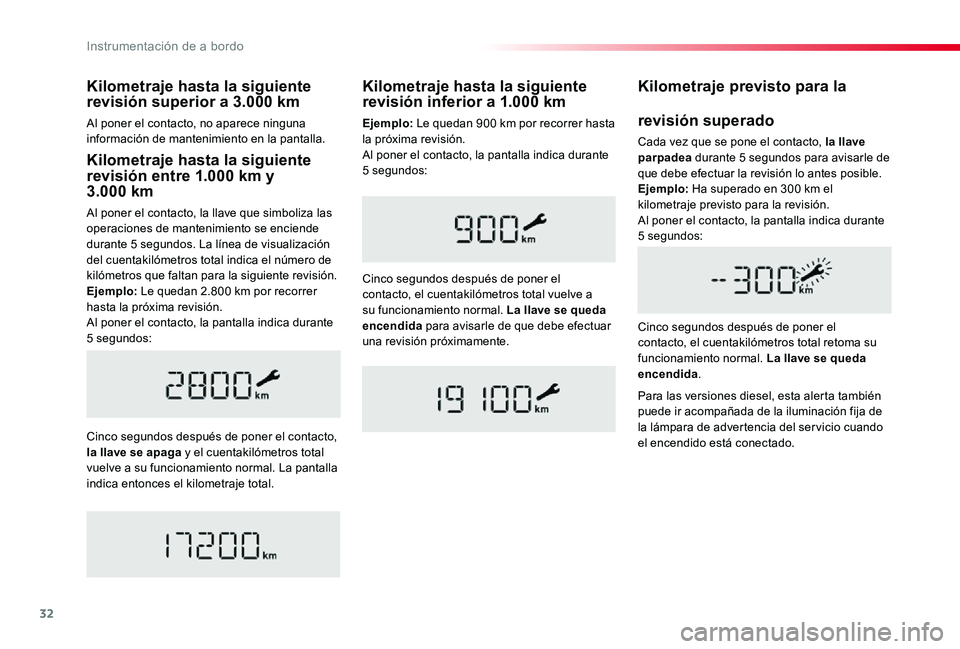 TOYOTA PROACE 2020 Manuale de Empleo (in Spanish) 32
Kilometraje hasta la siguiente revisión entre 1.000 km y 3.000 km
Al poner el contacto, la llave que simboliza las operaciones de mantenimiento se enciende durante 5 segundos. La línea de visuali TOYOTA PROACE 2020 Manuale de Empleo (in Spanish) 32
Kilometraje hasta la siguiente revisión entre 1.000 km y 3.000 km
Al poner el contacto, la llave que simboliza las operaciones de mantenimiento se enciende durante 5 segundos. La línea de visuali