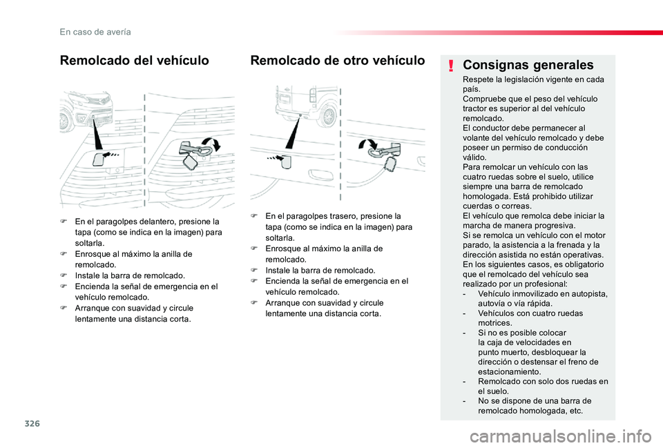 TOYOTA PROACE 2020 Manuale de Empleo (in Spanish) 326
F En el paragolpes delantero, presione la tapa (como se indica en la imagen) para soltarla.F Enrosque al máximo la anilla de remolcado.F Instale la barra de remolcado.F Encienda la señal de emer TOYOTA PROACE 2020 Manuale de Empleo (in Spanish) 326
F En el paragolpes delantero, presione la tapa (como se indica en la imagen) para soltarla.F Enrosque al máximo la anilla de remolcado.F Instale la barra de remolcado.F Encienda la señal de emer