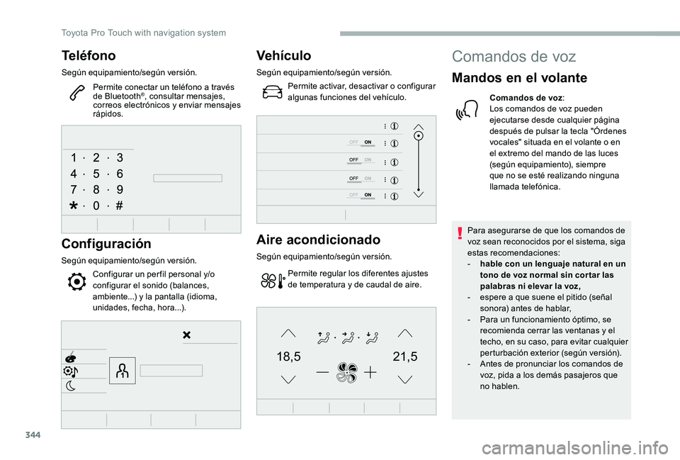 TOYOTA PROACE 2020 Manuale de Empleo (in Spanish) 344
21,518,5
Teléfono
Según equipamiento/según versión.
Permite conectar un teléfono a través de Bluetooth®, consultar mensajes, correos electrónicos y enviar mensajes rápidos.
Configuración TOYOTA PROACE 2020 Manuale de Empleo (in Spanish) 344
21,518,5
Teléfono
Según equipamiento/según versión.
Permite conectar un teléfono a través de Bluetooth®, consultar mensajes, correos electrónicos y enviar mensajes rápidos.
Configuración