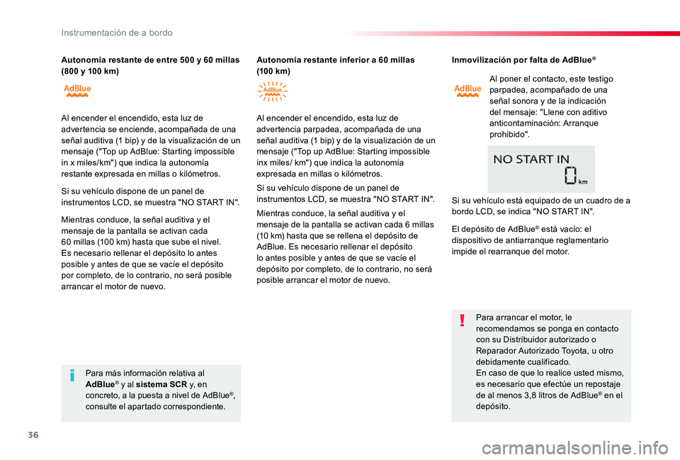 TOYOTA PROACE 2020 Manuale de Empleo (in Spanish) 36
Inmovilización por falta de AdBlue®
Al poner el contacto, este testigo parpadea, acompañado de una señal sonora y de la indicación del mensaje: "Llene con aditivo anticontaminación: Arran TOYOTA PROACE 2020 Manuale de Empleo (in Spanish) 36
Inmovilización por falta de AdBlue®
Al poner el contacto, este testigo parpadea, acompañado de una señal sonora y de la indicación del mensaje: "Llene con aditivo anticontaminación: Arran