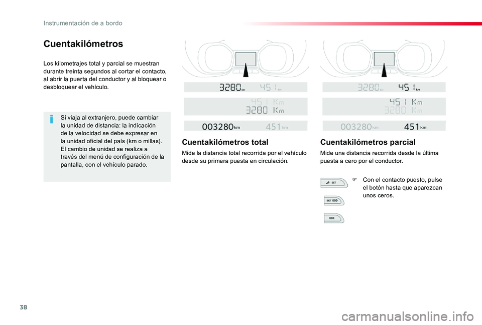 TOYOTA PROACE 2020 Manuale de Empleo (in Spanish) 38
Cuentakilómetros
Los kilometrajes total y parcial se muestran durante treinta segundos al cortar el contacto, al abrir la puerta del conductor y al bloquear o desbloquear el vehículo.
Si viaja al TOYOTA PROACE 2020 Manuale de Empleo (in Spanish) 38
Cuentakilómetros
Los kilometrajes total y parcial se muestran durante treinta segundos al cortar el contacto, al abrir la puerta del conductor y al bloquear o desbloquear el vehículo.
Si viaja al