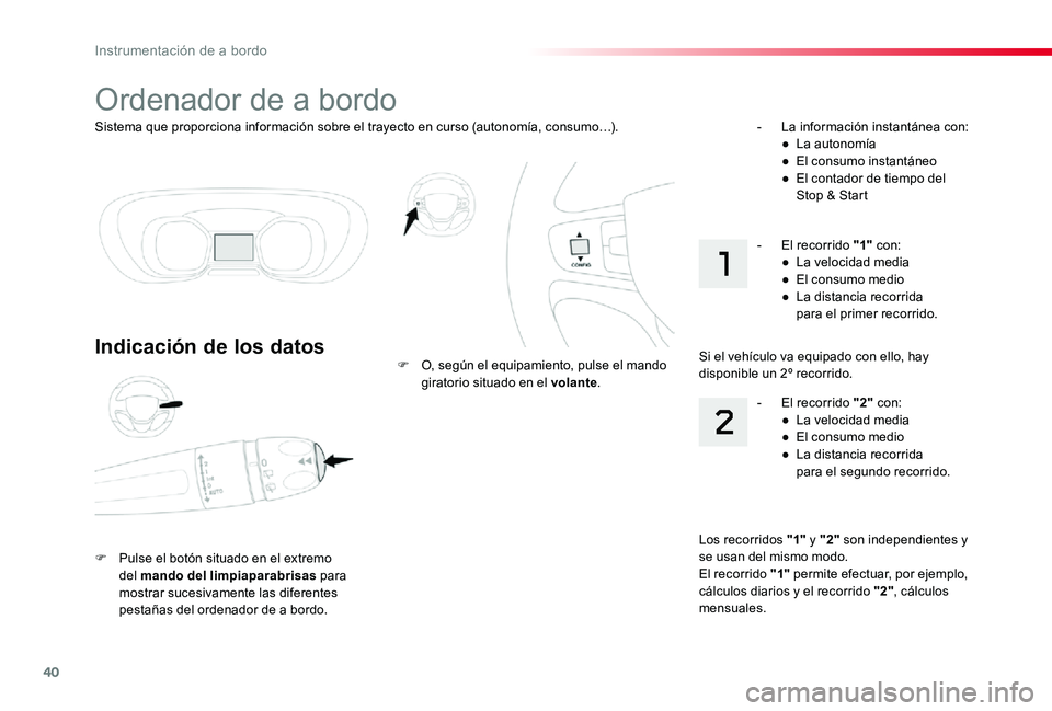 TOYOTA PROACE 2020 Manuale de Empleo (in Spanish) 40
Sistema que proporciona información sobre el trayecto en curso (autonomía, consumo…).
Ordenador de a bordo
Indicación de los datos
F Pulse el botón situado en el extremo del mando del limpiap TOYOTA PROACE 2020 Manuale de Empleo (in Spanish) 40
Sistema que proporciona información sobre el trayecto en curso (autonomía, consumo…).
Ordenador de a bordo
Indicación de los datos
F Pulse el botón situado en el extremo del mando del limpiap