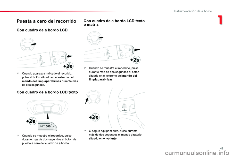 TOYOTA PROACE 2020 Manuale de Empleo (in Spanish) 41
Puesta a cero del recorrido
Con cuadro de a bordo LCD texto
F Cuando se muestre el recorrido, pulse durante más de dos segundos el botón situado en el extremo del mando del limpiaparabrisas.
F O TOYOTA PROACE 2020 Manuale de Empleo (in Spanish) 41
Puesta a cero del recorrido
Con cuadro de a bordo LCD texto
F Cuando se muestre el recorrido, pulse durante más de dos segundos el botón situado en el extremo del mando del limpiaparabrisas.
F O