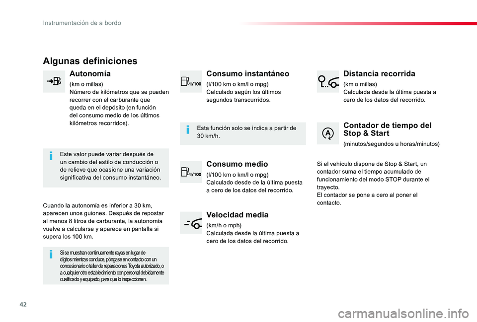 TOYOTA PROACE 2020 Manuale de Empleo (in Spanish) 42
Algunas definiciones
Autonomía
(km o millas)Número de kilómetros que se pueden recorrer con el carburante que queda en el depósito (en función del consumo medio de los últimos kilómetros rec TOYOTA PROACE 2020 Manuale de Empleo (in Spanish) 42
Algunas definiciones
Autonomía
(km o millas)Número de kilómetros que se pueden recorrer con el carburante que queda en el depósito (en función del consumo medio de los últimos kilómetros rec